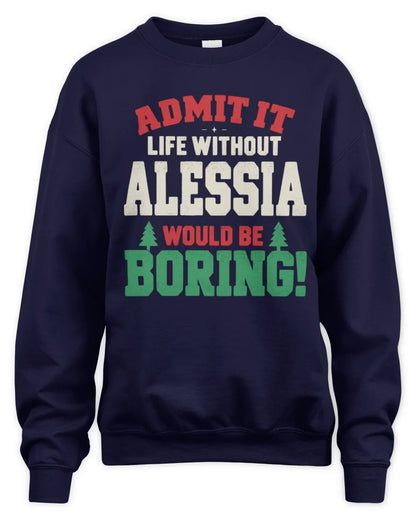 ALESSIA P5 TH08 Christmas T-Shirt – “Life Without NAME Would Be Boring” - Unisex Sweatshirt - Navy