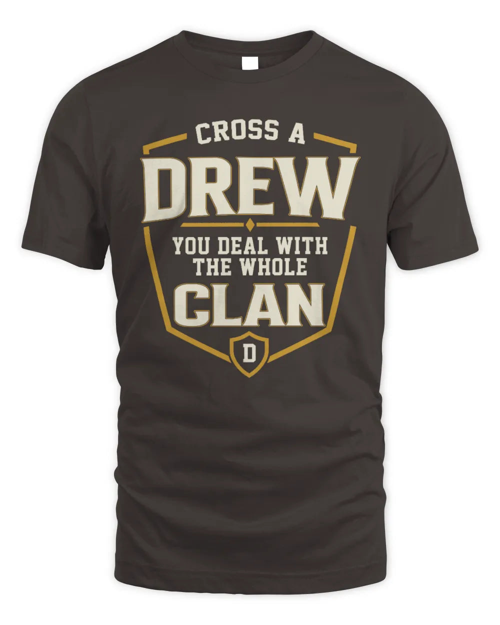 DREW NT1-K008 Cross A/An NAME, You Deal With the Whole Clan | Personalized Vintage T-Shirt - Unisex Standard T-Shirt - Dark Chocolate