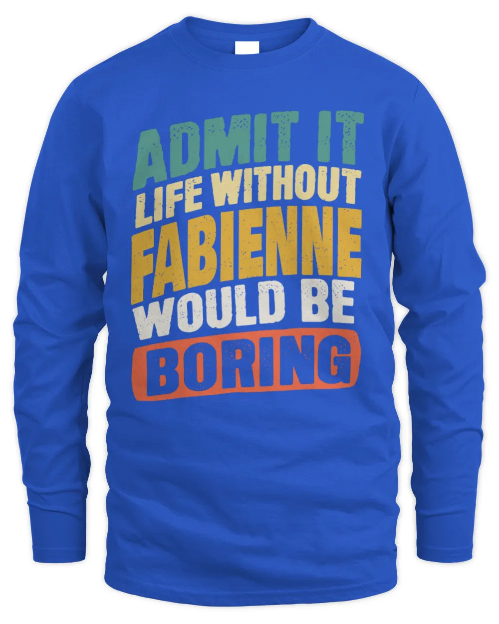 FABIENNE TP88-K4-229
Personalized Funny Quote Apparel “Life Without NAME Would Be Boring” - Men's Long Sleeved T-Shirt - Royal