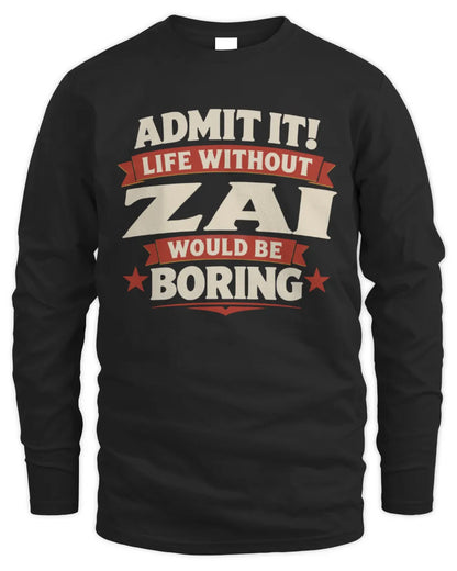 ZAI P4 KT003 Personalized Funny Quote Apparel “Life Without NAME Would Be Boring” - Men's Long Sleeved T-Shirt - Black