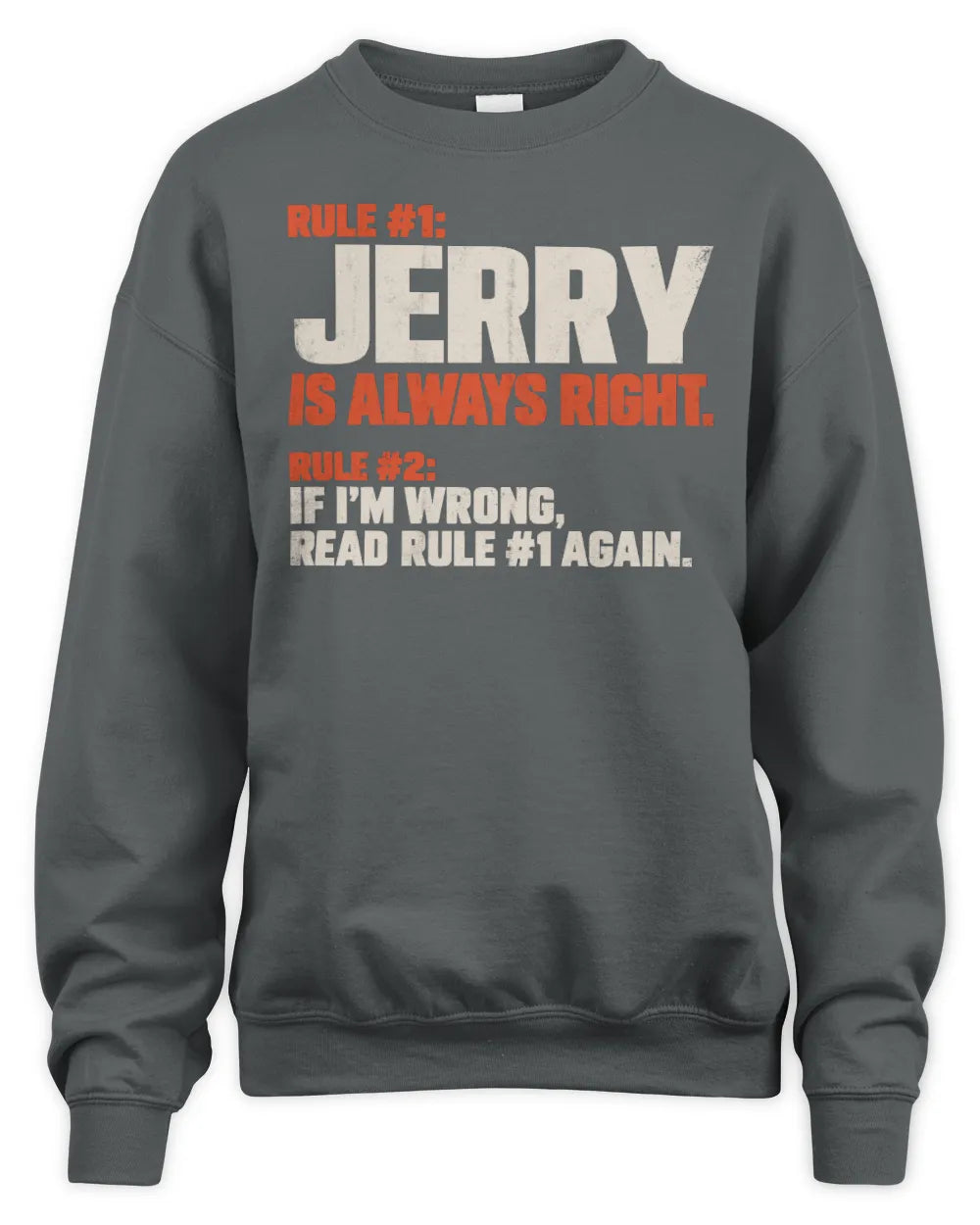 JERRY NP1-H006 - Always Right Personalized Name T-Shirt – Funny Custom Name Shirt - Unisex Sweatshirt - Charcoal