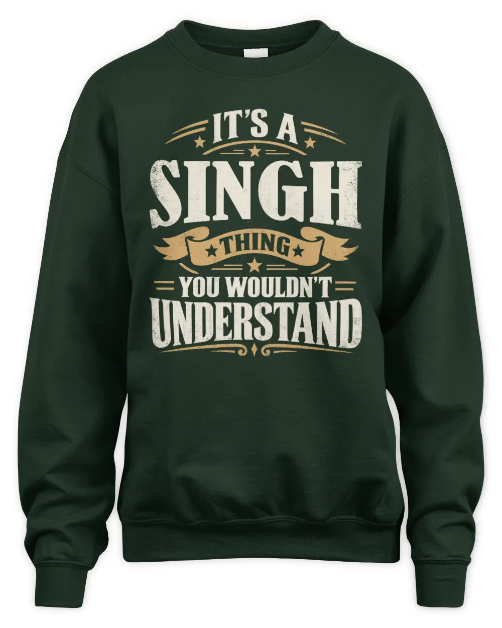 SINGH P08 TH51 - Personalized “It’s a/an [NAME] Thing – You Wouldn’t Understand” Shirt - Unisex Sweatshirt - Forest Green