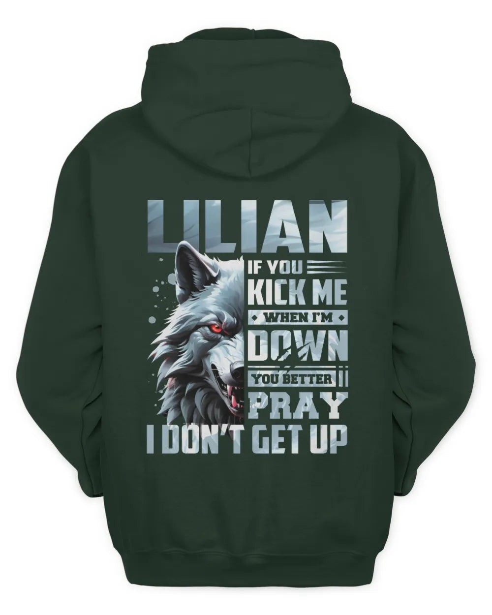 LILIAN AP62-K4-666 - Personalized Fierce Wolf Quote Apparel “If You Kick Me When I’m Down, You Better Pray I Don’t Get Up” - Unisex Hoodie - Forest Green