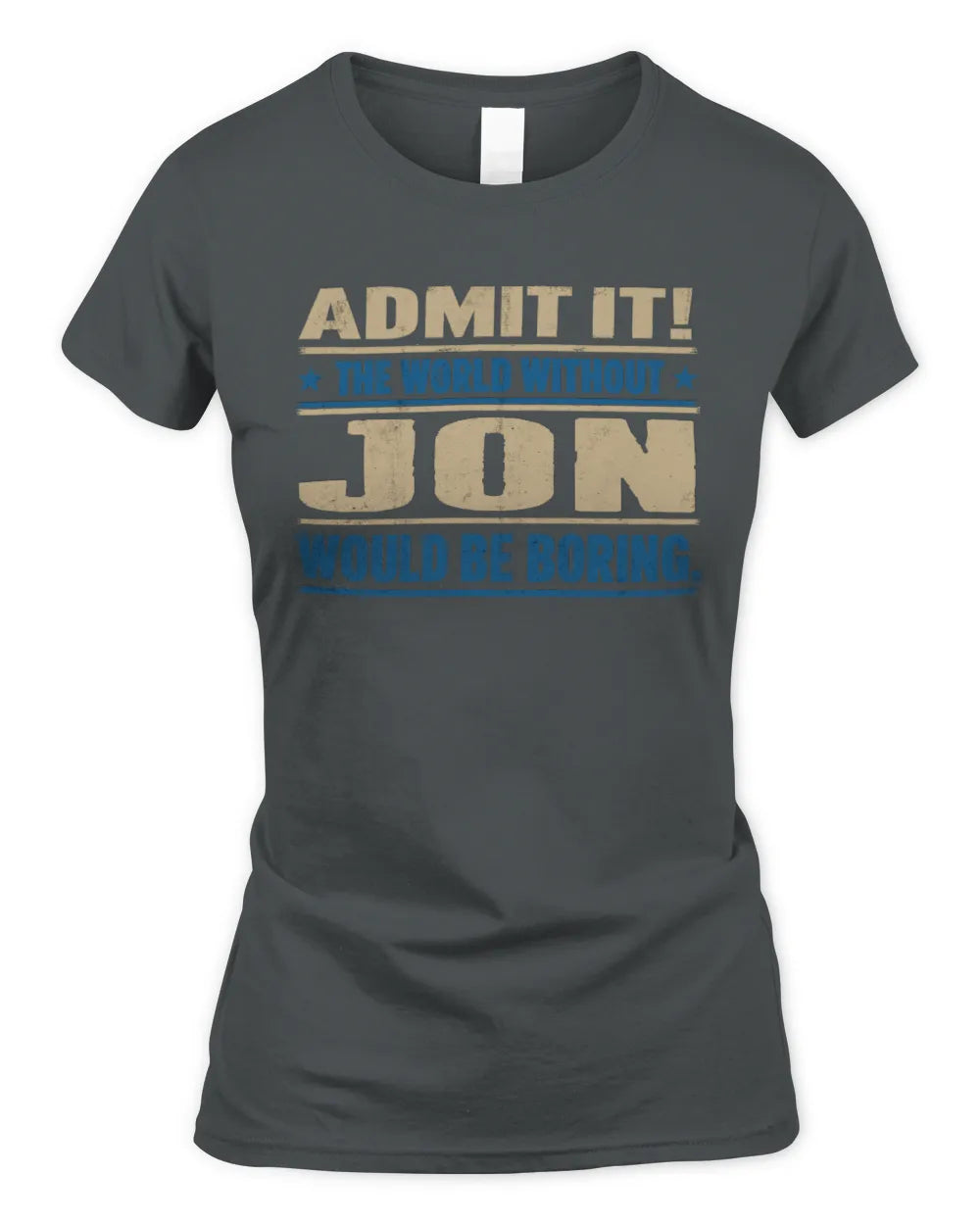 JON TP68-K2-968 – Personalized Funny Quote Apparel “The World Without NAME Would Be Boring” - Women's Standard T-Shirt - Charcoal