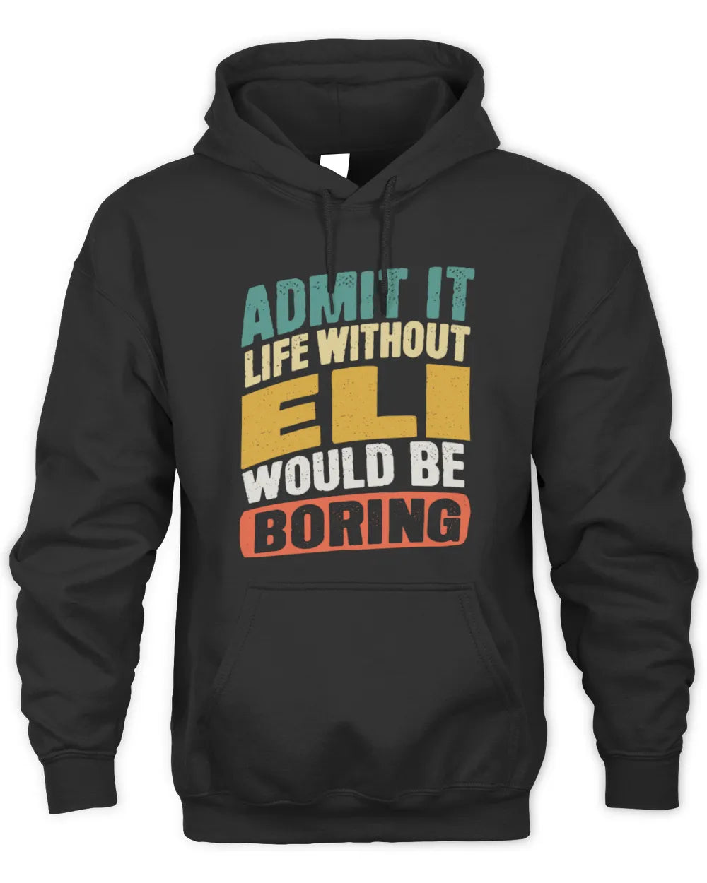 ELI TP88-K4-229
Personalized Funny Quote Apparel “Life Without NAME Would Be Boring” - Unisex Hoodie - Black