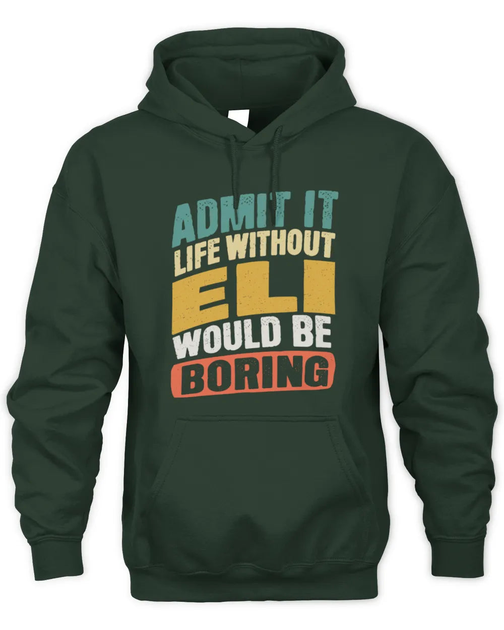 ELI TP88-K4-229
Personalized Funny Quote Apparel “Life Without NAME Would Be Boring” - Unisex Hoodie - Forest Green