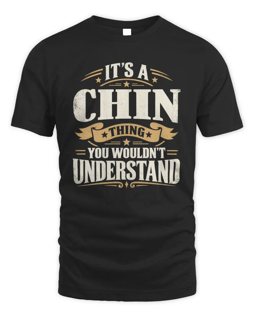 CHIN P08 TH51 - Personalized “It’s a/an [NAME] Thing – You Wouldn’t Understand” Shirt