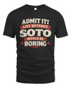 SOTO P4 KT003 Personalized Funny Quote Apparel “Life Without NAME Would Be Boring”
