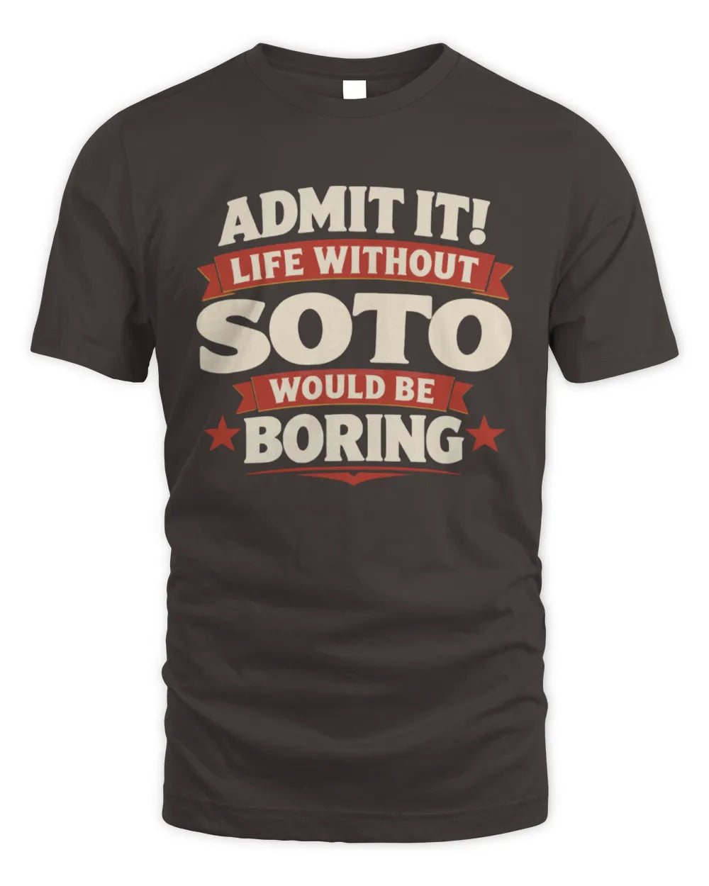 SOTO P4 KT003 Personalized Funny Quote Apparel “Life Without NAME Would Be Boring” - Unisex Standard T-Shirt - Dark Chocolate
