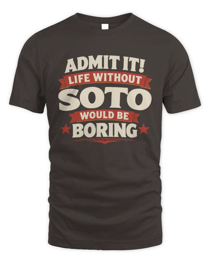 SOTO P4 KT003 Personalized Funny Quote Apparel “Life Without NAME Would Be Boring” - Unisex Standard T-Shirt - Dark Chocolate