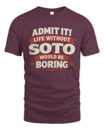 SOTO P4 KT003 Personalized Funny Quote Apparel “Life Without NAME Would Be Boring” - Unisex Standard T-Shirt - Maroon