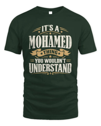 MOHAMED P08 TH51 - Personalized “It’s a/an [NAME] Thing – You Wouldn’t Understand” Shirt - Unisex Standard T-Shirt - Forest Green