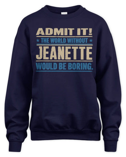 JEANETTE TP68-K2-968 – Personalized Funny Quote Apparel “The World Without NAME Would Be Boring” - Unisex Sweatshirt - Navy