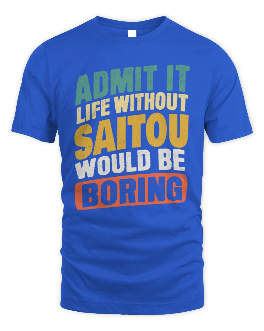 SAITOU TP88-K4-229
Personalized Funny Quote Apparel “Life Without NAME Would Be Boring” - Unisex Standard T-Shirt - Royal