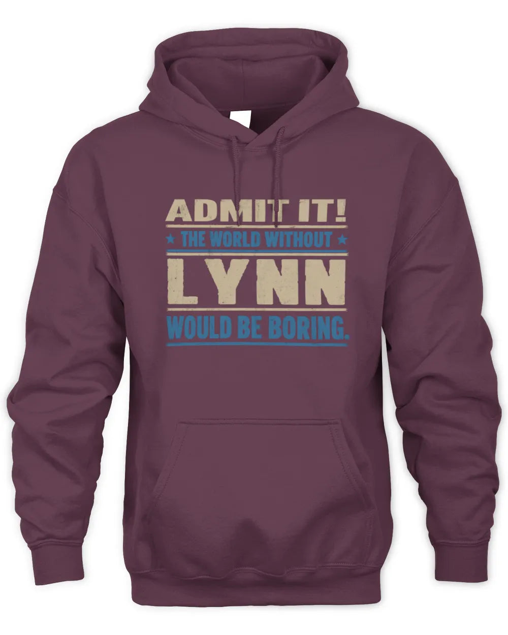 LYNN TP68-K2-968 – Personalized Funny Quote Apparel “The World Without NAME Would Be Boring” - Unisex Hoodie - Maroon