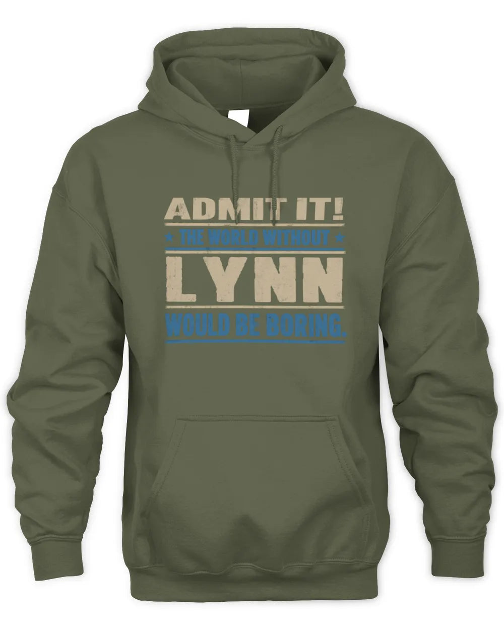LYNN TP68-K2-968 – Personalized Funny Quote Apparel “The World Without NAME Would Be Boring” - Unisex Hoodie - Military Green