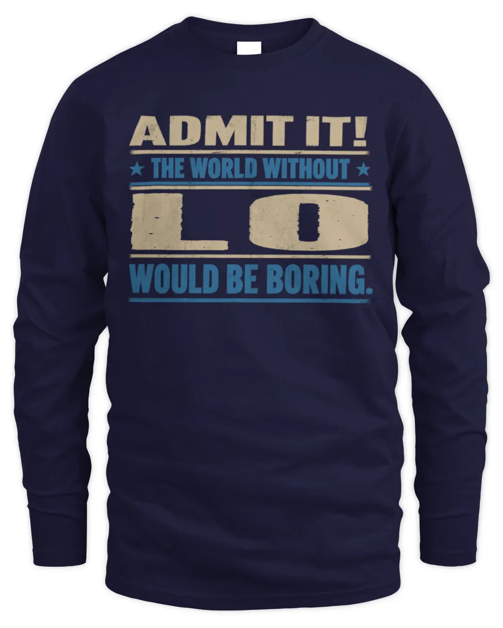 LO TP68-K2-968 – Personalized Funny Quote Apparel “The World Without NAME Would Be Boring” - Men's Long Sleeved T-Shirt - Navy