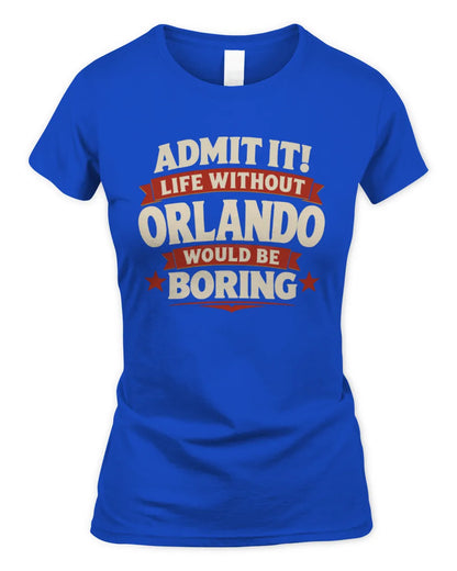 ORLANDO P4 KT003 Personalized Funny Quote Apparel “Life Without NAME Would Be Boring” - Women's Standard T-Shirt - Royal
