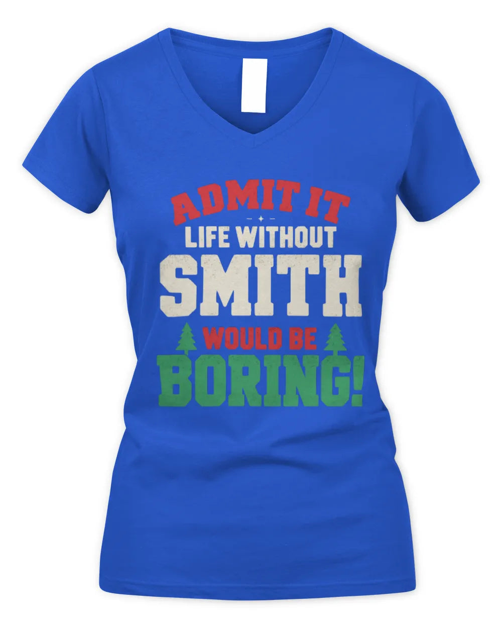 SMITH P5 TH08 Christmas T-Shirt – “Life Without NAME Would Be Boring” - Women's V-Neck T-Shirt - Royal