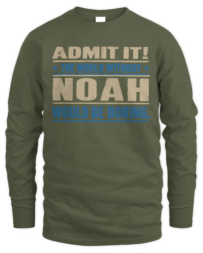 NOAH TP68-K2-968 – Personalized Funny Quote Apparel “The World Without NAME Would Be Boring” - Men's Long Sleeved T-Shirt - Military Green