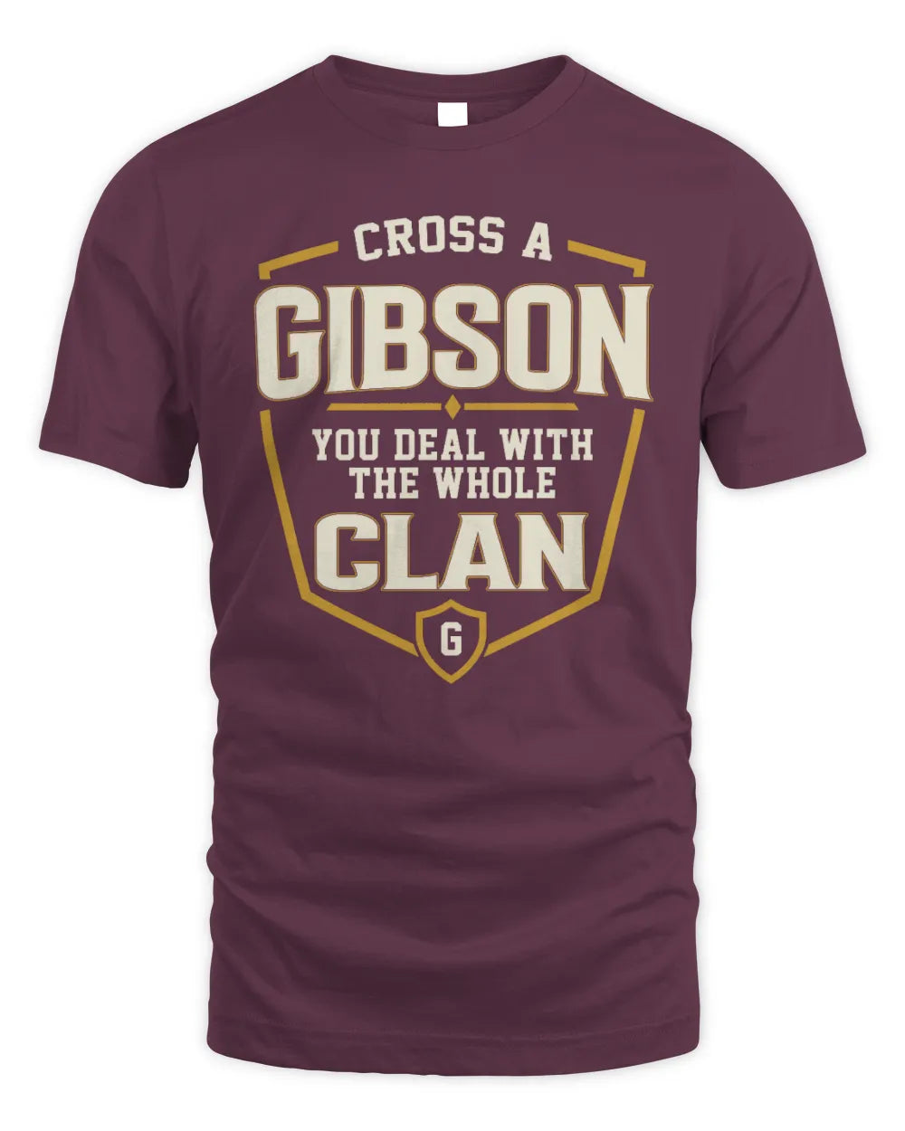 GIBSON NT1-K008 Cross A/An NAME, You Deal With the Whole Clan | Personalized Vintage T-Shirt - Unisex Standard T-Shirt - Maroon