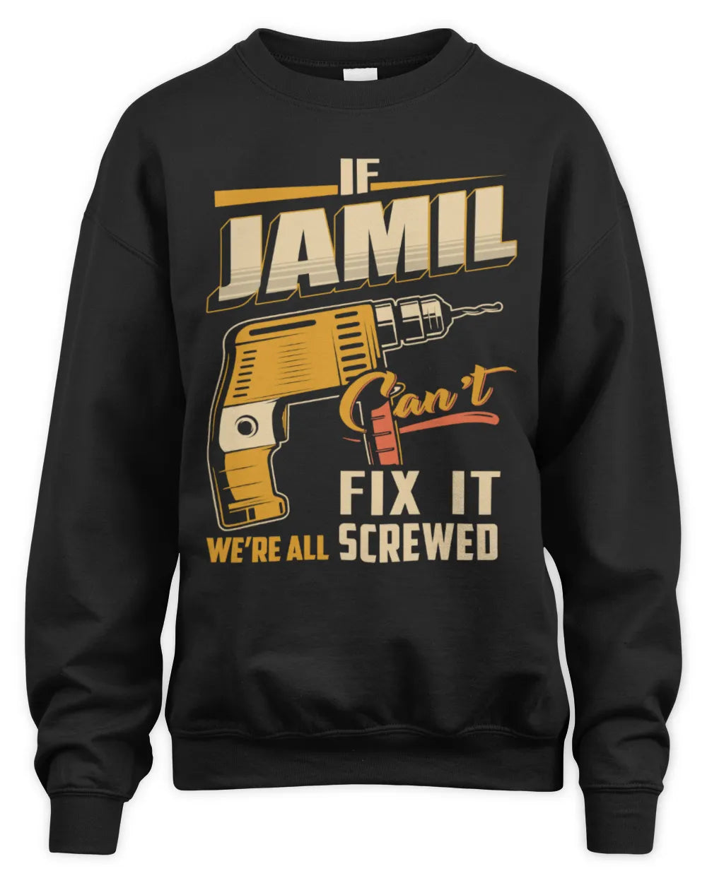 JAMIL TP22-K4-228 - Personalized Handyman T-Shirt “If AARON Can’t Fix It, We’re All Screwed” - Unisex Sweatshirt - Black