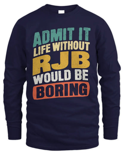 RJB TP88-K4-229
Personalized Funny Quote Apparel “Life Without NAME Would Be Boring” - Men's Long Sleeved T-Shirt - Navy