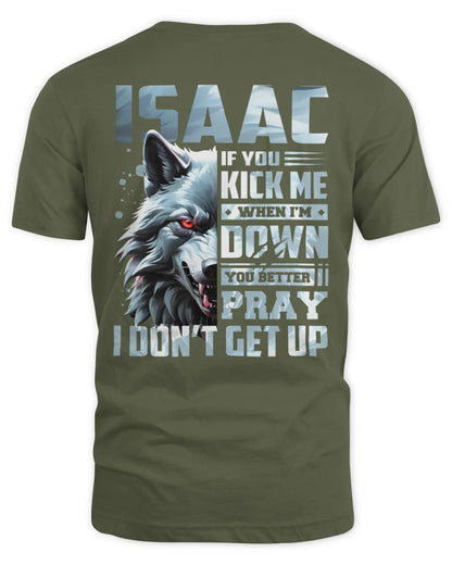 ISAAC AP62-K4-666 - Personalized Fierce Wolf Quote Apparel “If You Kick Me When I’m Down, You Better Pray I Don’t Get Up” - Unisex Standard T-Shirt - Military Green