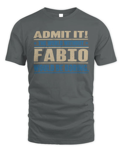 FABIO TP68-K2-968 – Personalized Funny Quote Apparel “The World Without NAME Would Be Boring” - Unisex Standard T-Shirt - Charcoal