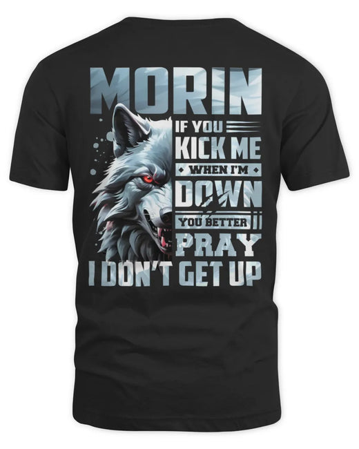 MORIN AP62-K4-666 - Personalized Fierce Wolf Quote Apparel “If You Kick Me When I’m Down, You Better Pray I Don’t Get Up”