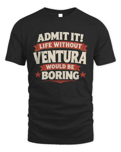 VENTURA P4 KT003 Personalized Funny Quote Apparel “Life Without NAME Would Be Boring” - Unisex Standard T-Shirt - Black