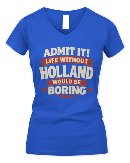 HOLLAND P4 KT003 Personalized Funny Quote Apparel “Life Without NAME Would Be Boring” - Women's V-Neck T-Shirt - Royal
