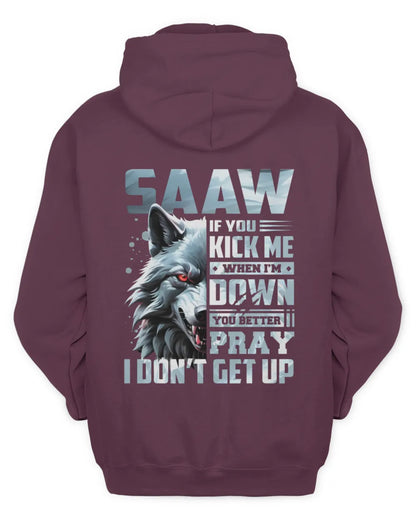 SAAW AP62-K4-666 - Personalized Fierce Wolf Quote Apparel “If You Kick Me When I’m Down, You Better Pray I Don’t Get Up” - Unisex Hoodie - Maroon