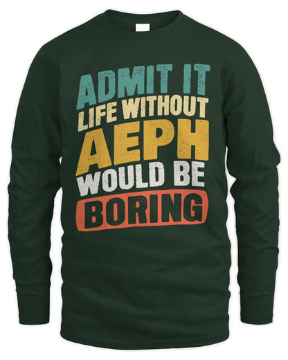 AEPH TP88-K4-229
Personalized Funny Quote Apparel “Life Without NAME Would Be Boring” - Men's Long Sleeved T-Shirt - Forest Green