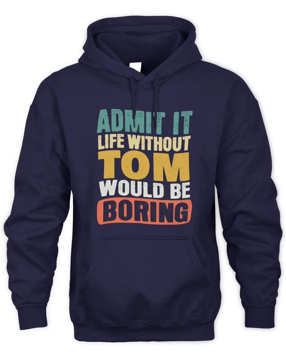 TOM TP86-K3-229 Personalized Funny Quote Apparel “Life Without NAME Would Be Boring” - Unisex Hoodie - Navy