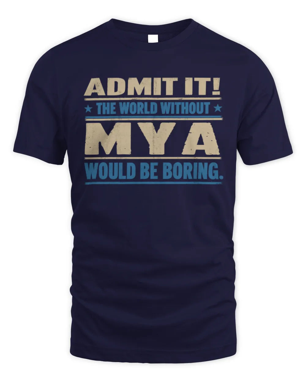 MYA TP68-K2-968 – Personalized Funny Quote Apparel “The World Without NAME Would Be Boring” - Unisex Standard T-Shirt - Navy