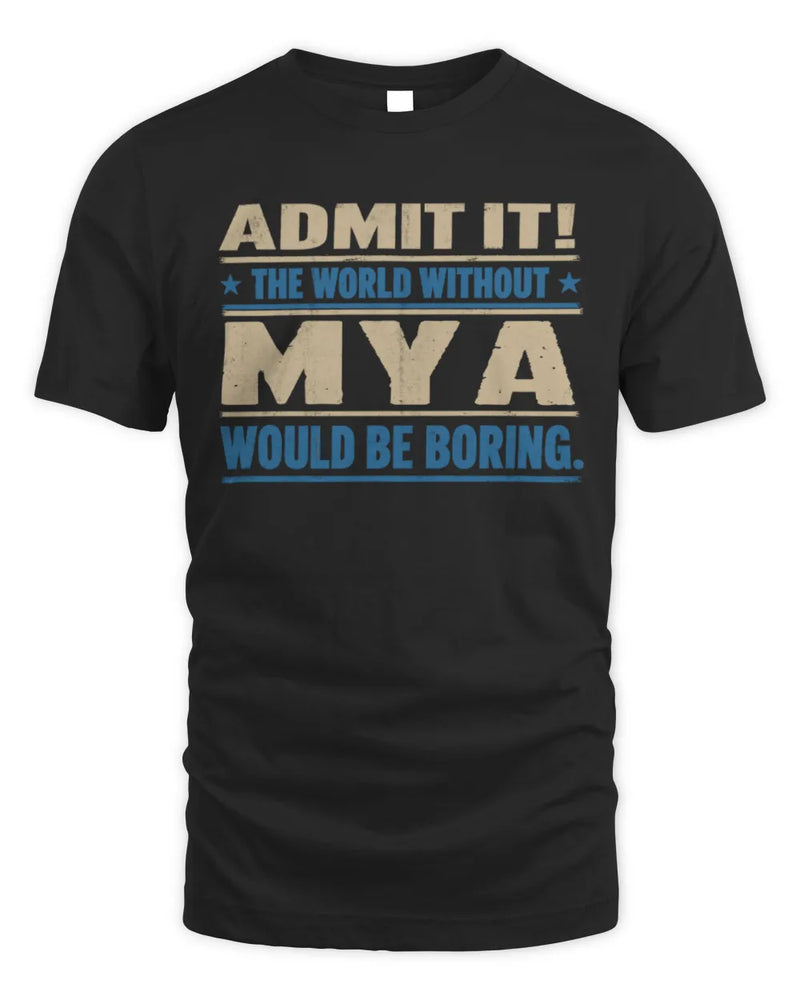 MYA TP68-K2-968 – Personalized Funny Quote Apparel “The World Without NAME Would Be Boring” - Unisex Standard T-Shirt - Black