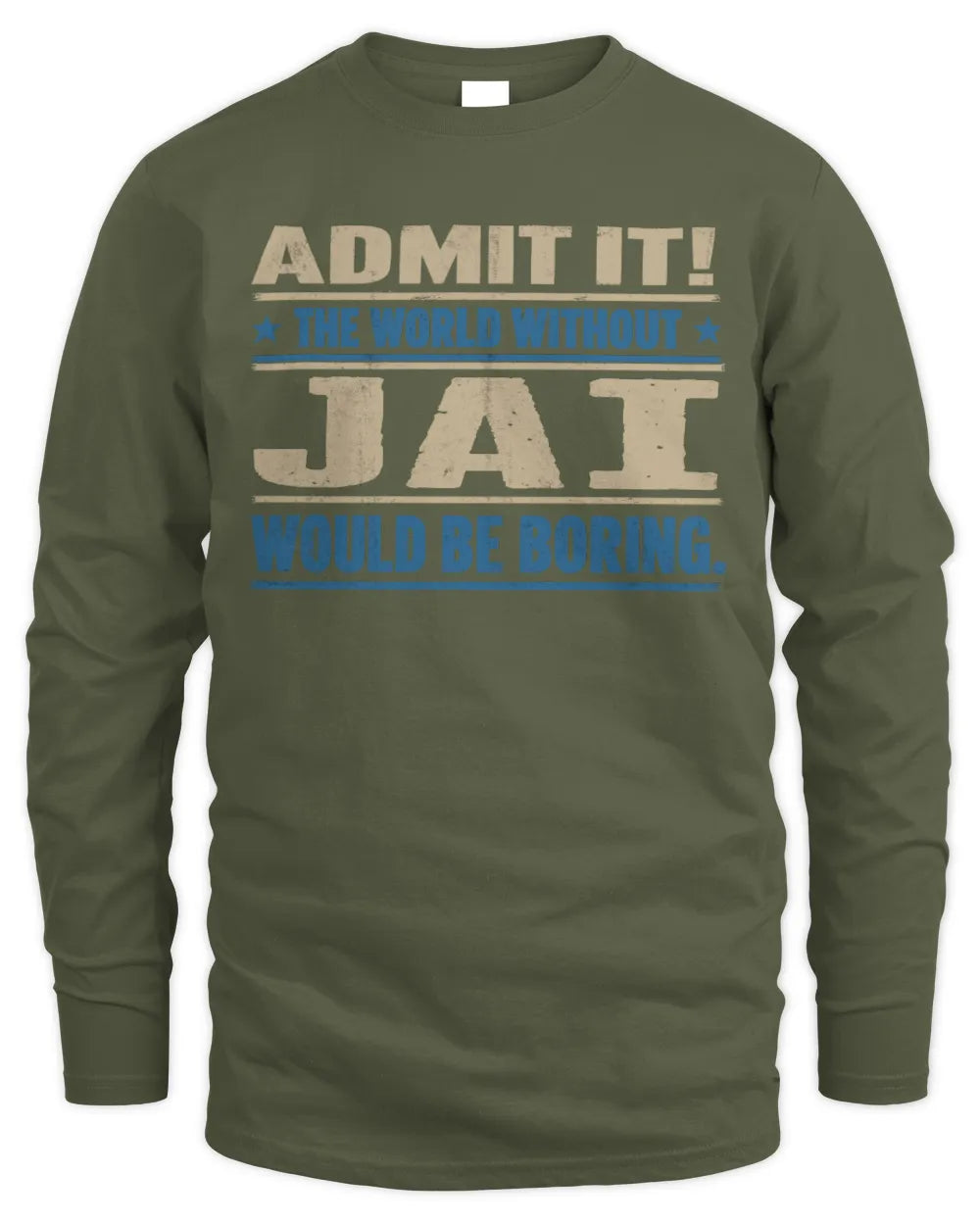 JAI TP68-K2-968 – Personalized Funny Quote Apparel “The World Without NAME Would Be Boring” - Men's Long Sleeved T-Shirt - Military Green