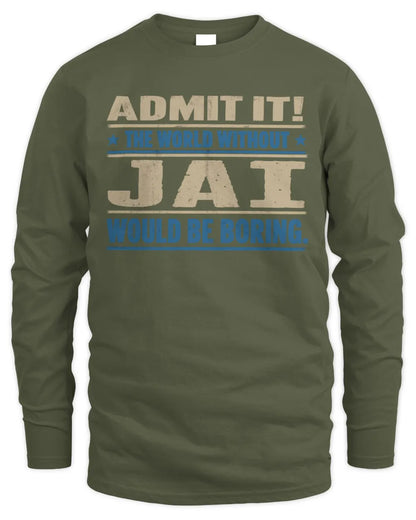 JAI TP68-K2-968 – Personalized Funny Quote Apparel “The World Without NAME Would Be Boring” - Men's Long Sleeved T-Shirt - Military Green