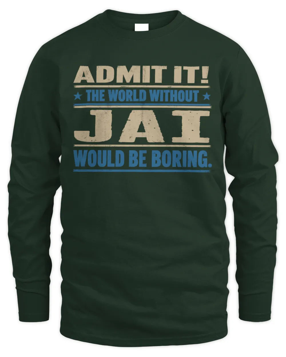 JAI TP68-K2-968 – Personalized Funny Quote Apparel “The World Without NAME Would Be Boring” - Men's Long Sleeved T-Shirt - Forest Green
