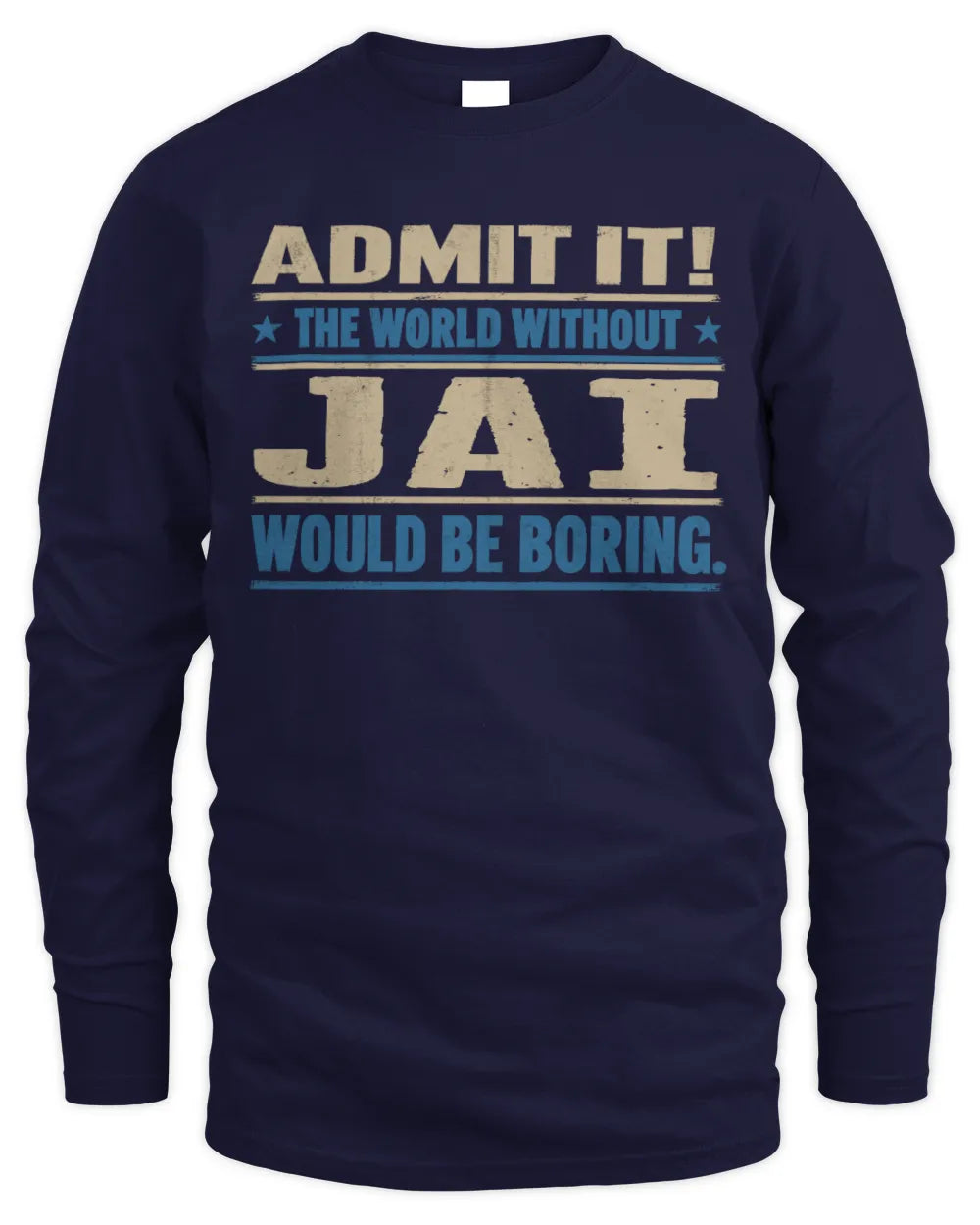 JAI TP68-K2-968 – Personalized Funny Quote Apparel “The World Without NAME Would Be Boring” - Men's Long Sleeved T-Shirt - Navy