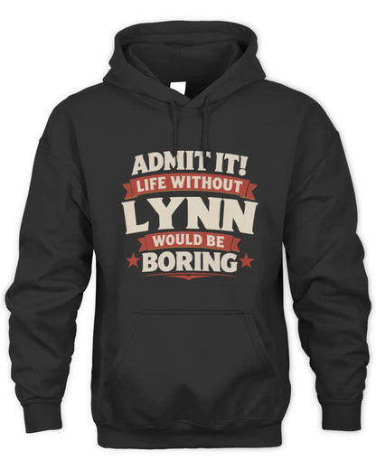LYNN P4 KT003 Personalized Funny Quote Apparel “Life Without NAME Would Be Boring” - Unisex Hoodie - Black