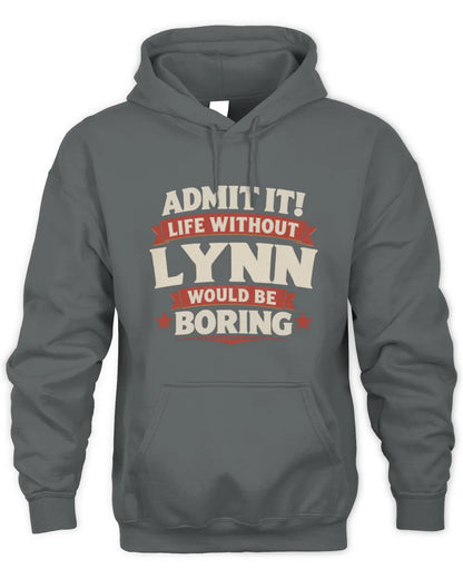 LYNN P4 KT003 Personalized Funny Quote Apparel “Life Without NAME Would Be Boring” - Unisex Hoodie - Charcoal