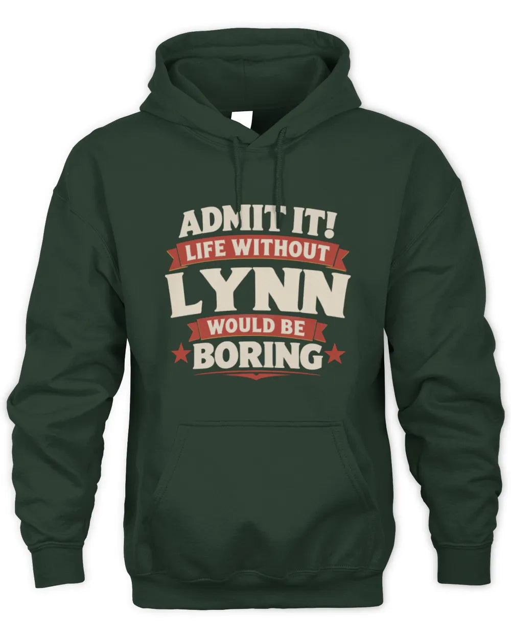 LYNN P4 KT003 Personalized Funny Quote Apparel “Life Without NAME Would Be Boring” - Unisex Hoodie - Forest Green