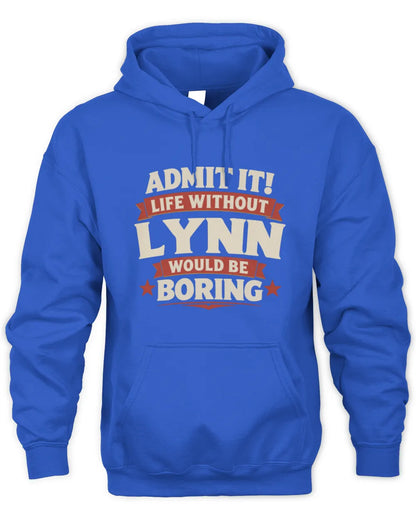 LYNN P4 KT003 Personalized Funny Quote Apparel “Life Without NAME Would Be Boring” - Unisex Hoodie - Royal