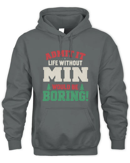 MIN P5 TH08 Christmas T-Shirt – “Life Without NAME Would Be Boring” - Unisex Hoodie - Charcoal