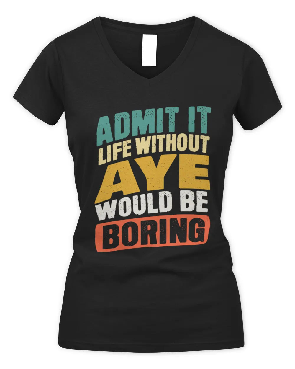 AYE TP88-K4-229
Personalized Funny Quote Apparel “Life Without NAME Would Be Boring” - Women's V-Neck T-Shirt - Black