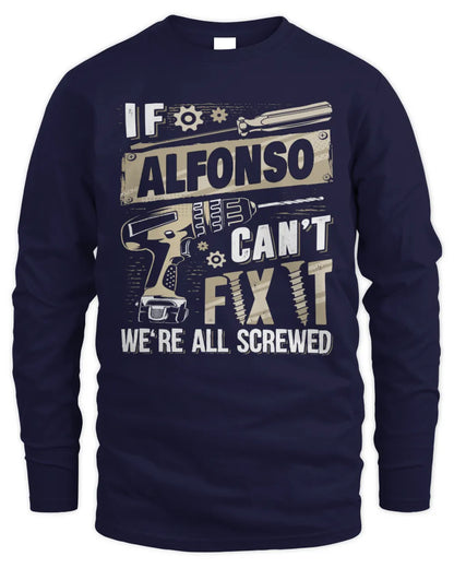 ALFONSO TX03 P02 - Personalized Handyman Mechanic Shirt “If NAME Can’t Fix It, We’re All Screwed” - Men's Long Sleeved T-Shirt - Navy