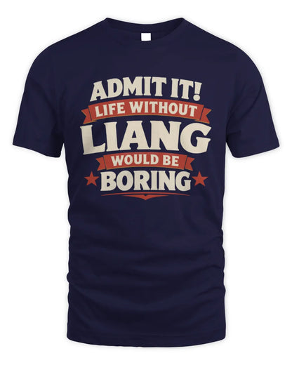 LIANG P4 KT003 Personalized Funny Quote Apparel “Life Without NAME Would Be Boring” - Unisex Standard T-Shirt - Navy