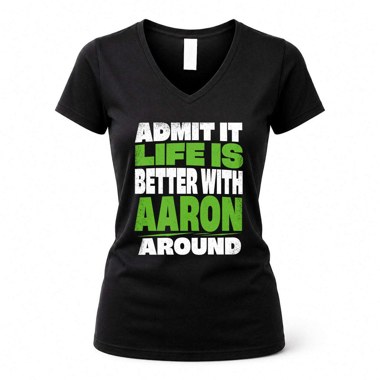 AARON HP68-K4-189 – Personalized Funny Quote Apparel “Admit It, Life Is Better With NAME Around”